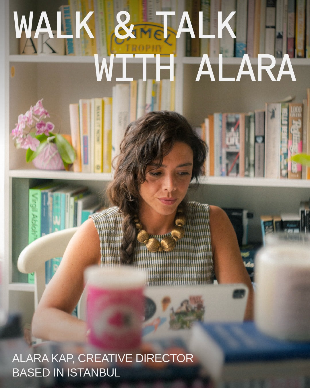 Alara Kap ile WALK & TALK